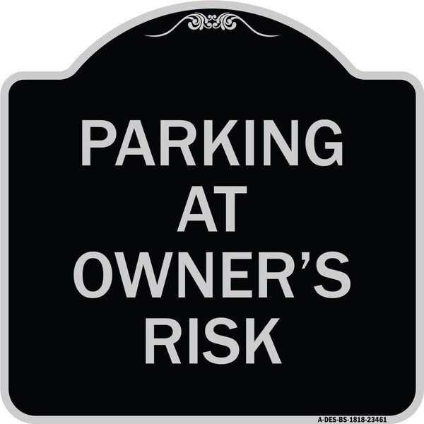 Signmission Parking at Owners Risk Heavy-Gauge Aluminum Architectural Sign, 18" x 18", BS-1818-23461 A-DES-BS-1818-23461 - main